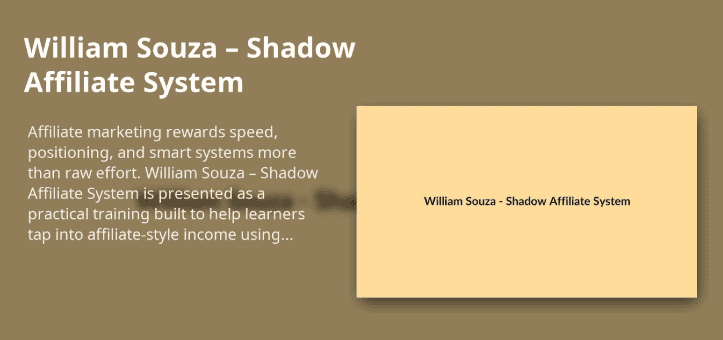 William Souza Shadow Affiliate System for affiliate marketing success.